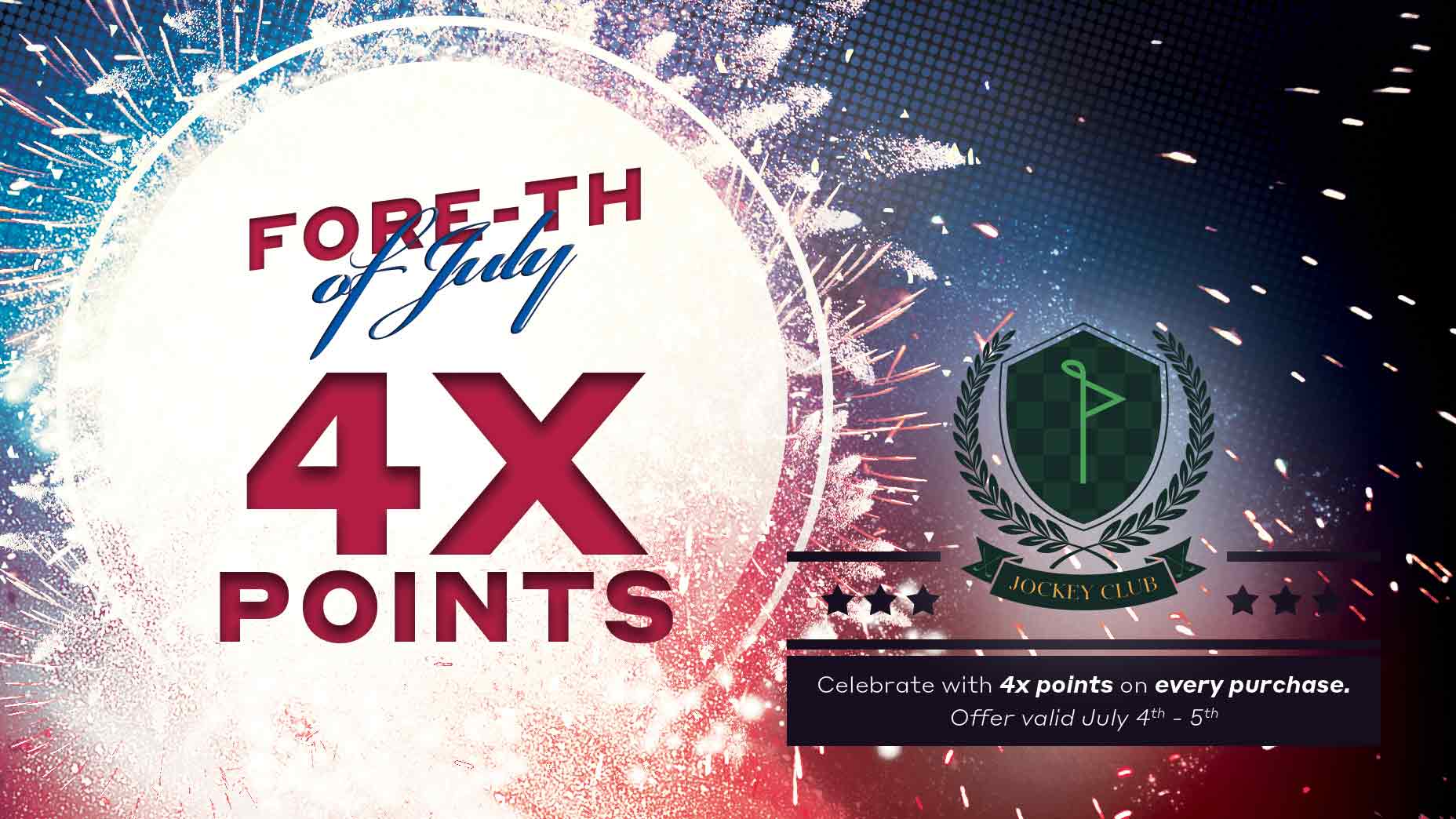 Fourth of July promo graphic with fireworks, large red text reading &ldquo;4X POINTS,&rdquo; and a Jockey Club logo. Banner states: 4x points on every purchase, offer valid July 4th&ndash;5th.