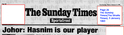 The Sunday Times (Straits Times) reported Hasnim Haron to be signing for Johor in the 1993 Liga Semi-Pro season (as credited)